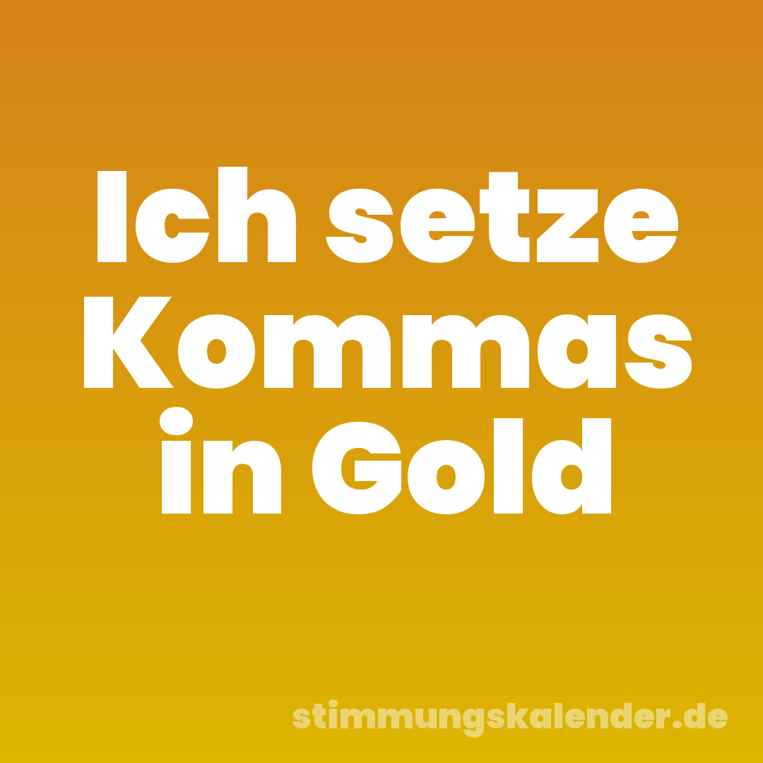 Ich setze Kommas in Gold