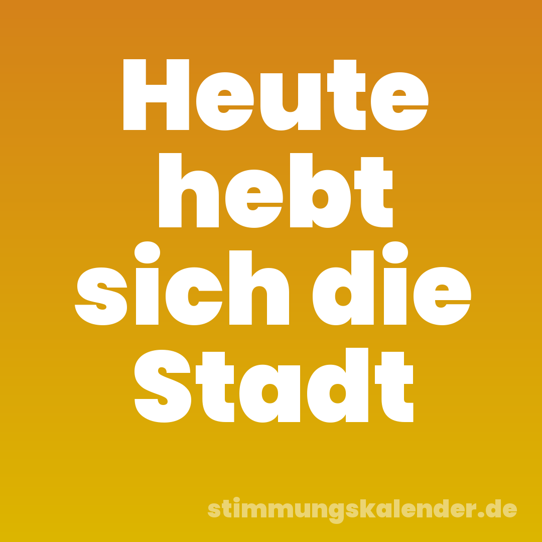 Heute hebt sich die Stadt