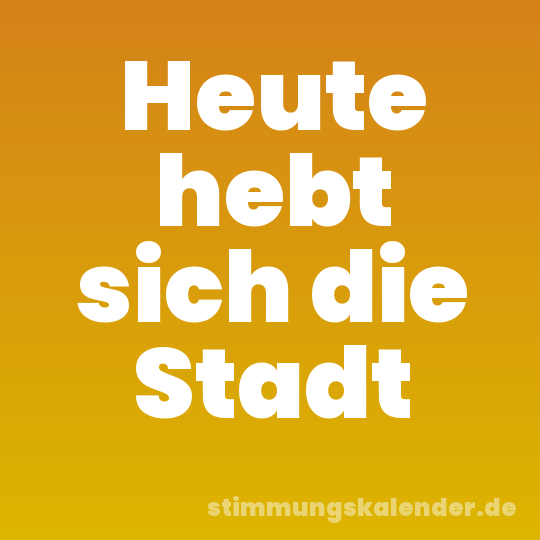 Heute hebt sich die Stadt
