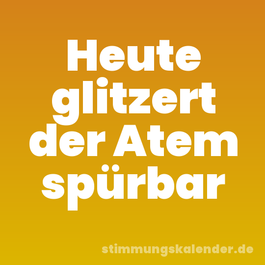 Heute glitzert der Atem spürbar