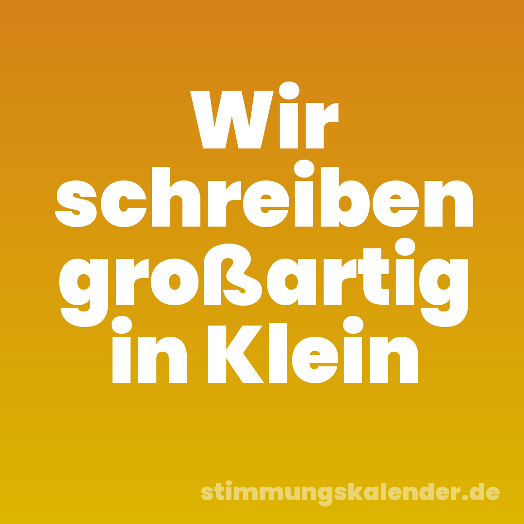 Wir schreiben großartig in Klein