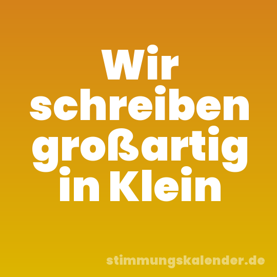Wir schreiben großartig in Klein