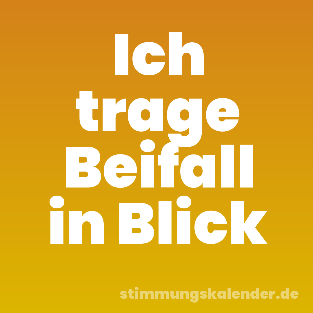Ich trage Beifall in Blick