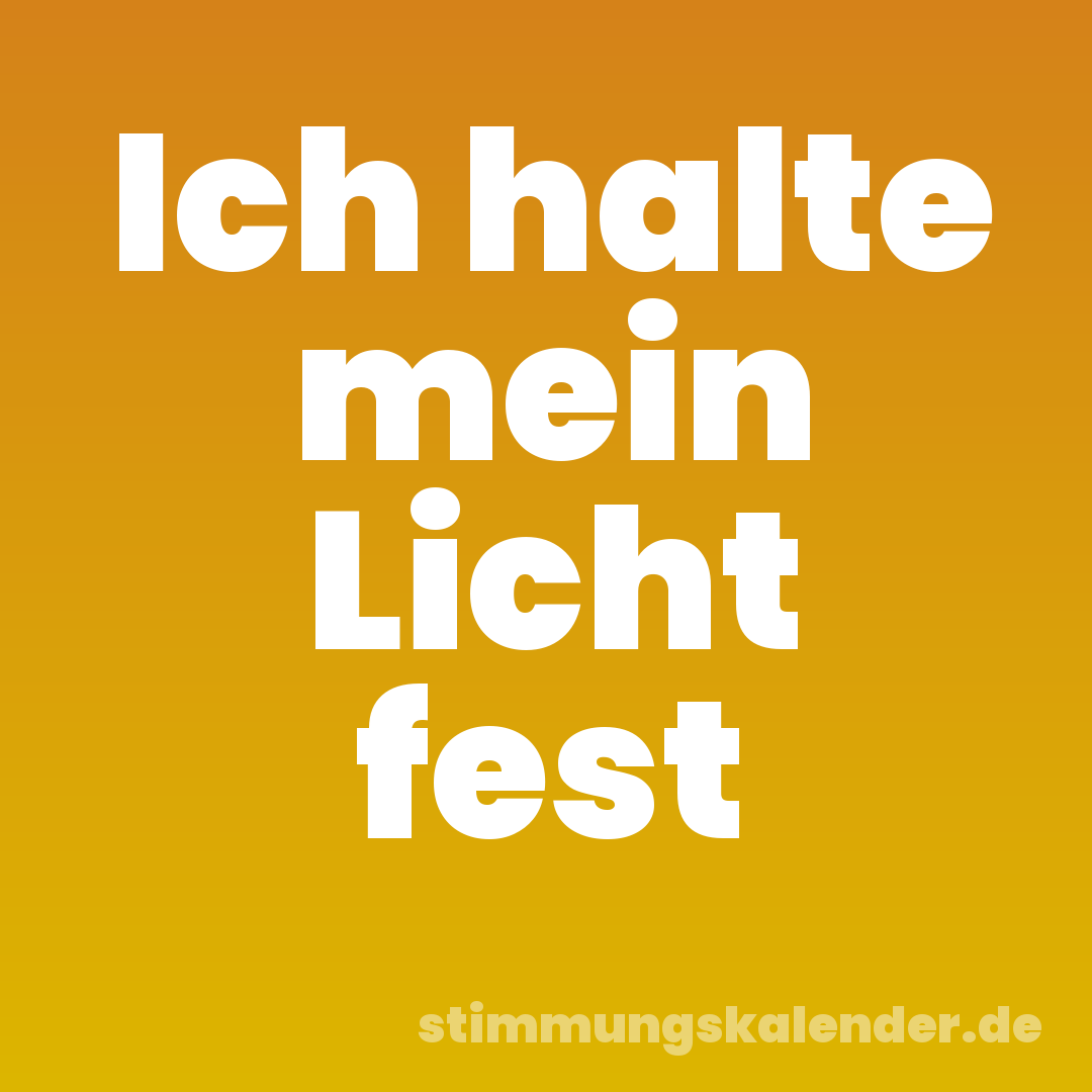 Ich halte mein Licht fest