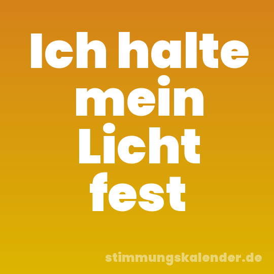 Ich halte mein Licht fest