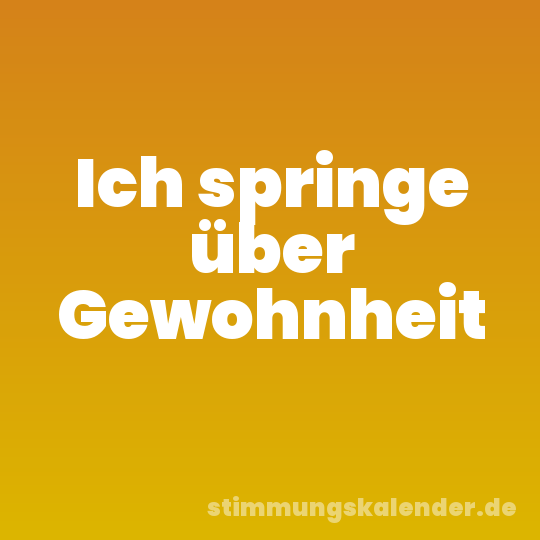 Ich springe über Gewohnheit