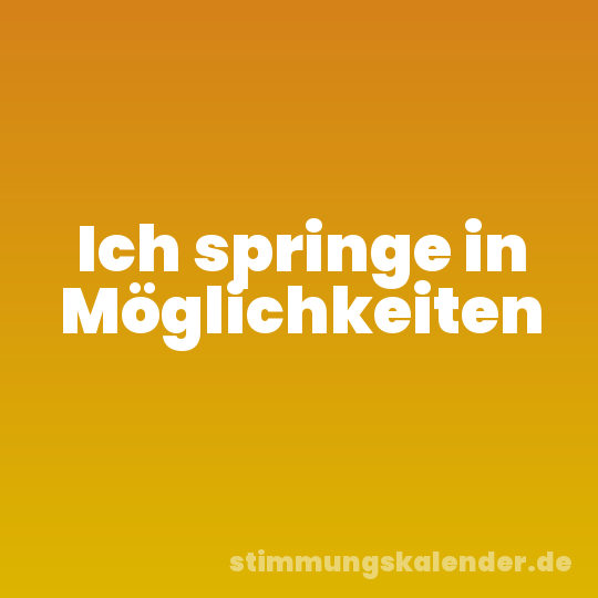 Ich springe in Möglichkeiten