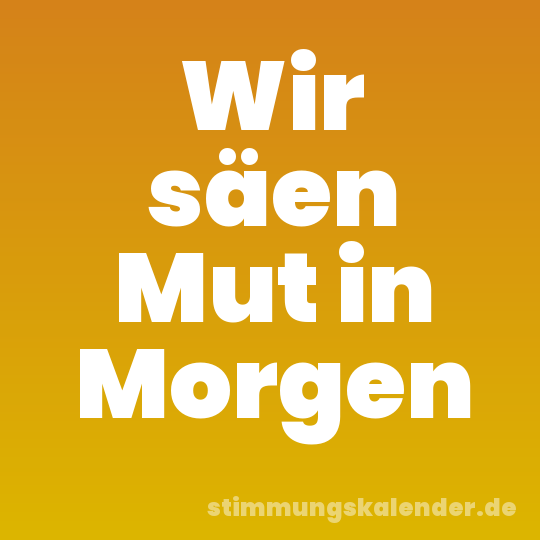 Wir säen Mut in Morgen