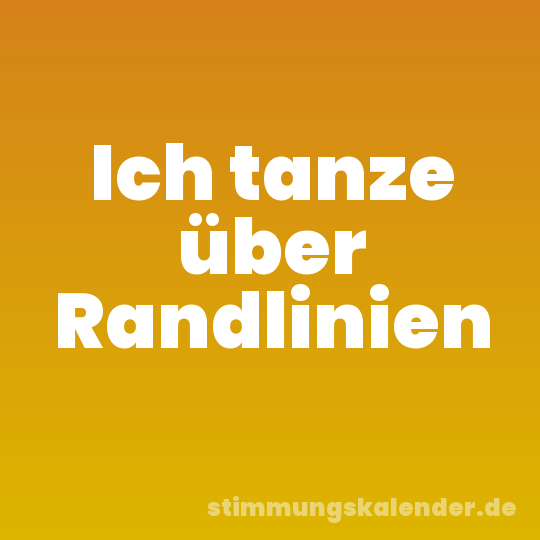 Ich tanze über Randlinien
