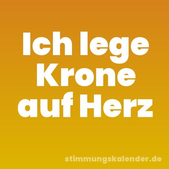 Ich lege Krone auf Herz