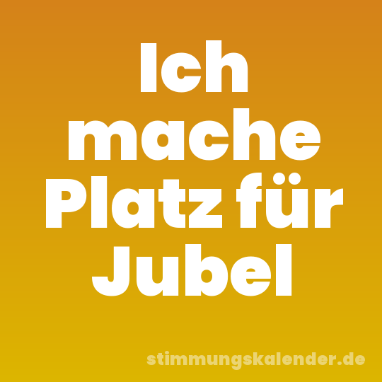 Ich mache Platz für Jubel