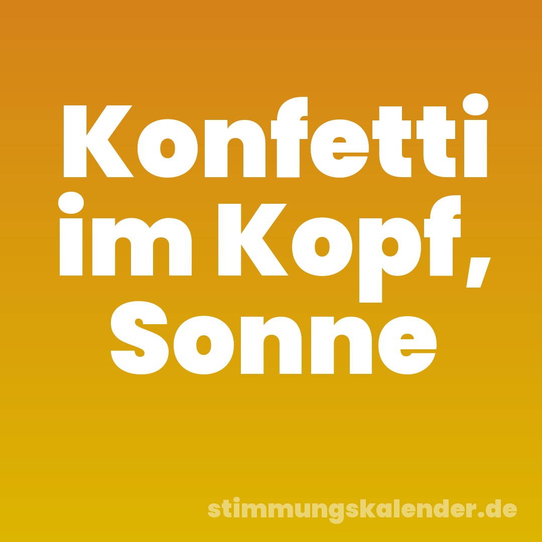 Konfetti im Kopf, Sonne