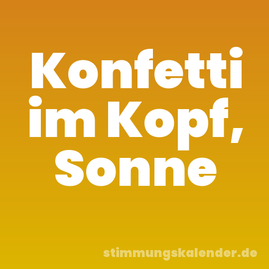 Konfetti im Kopf, Sonne
