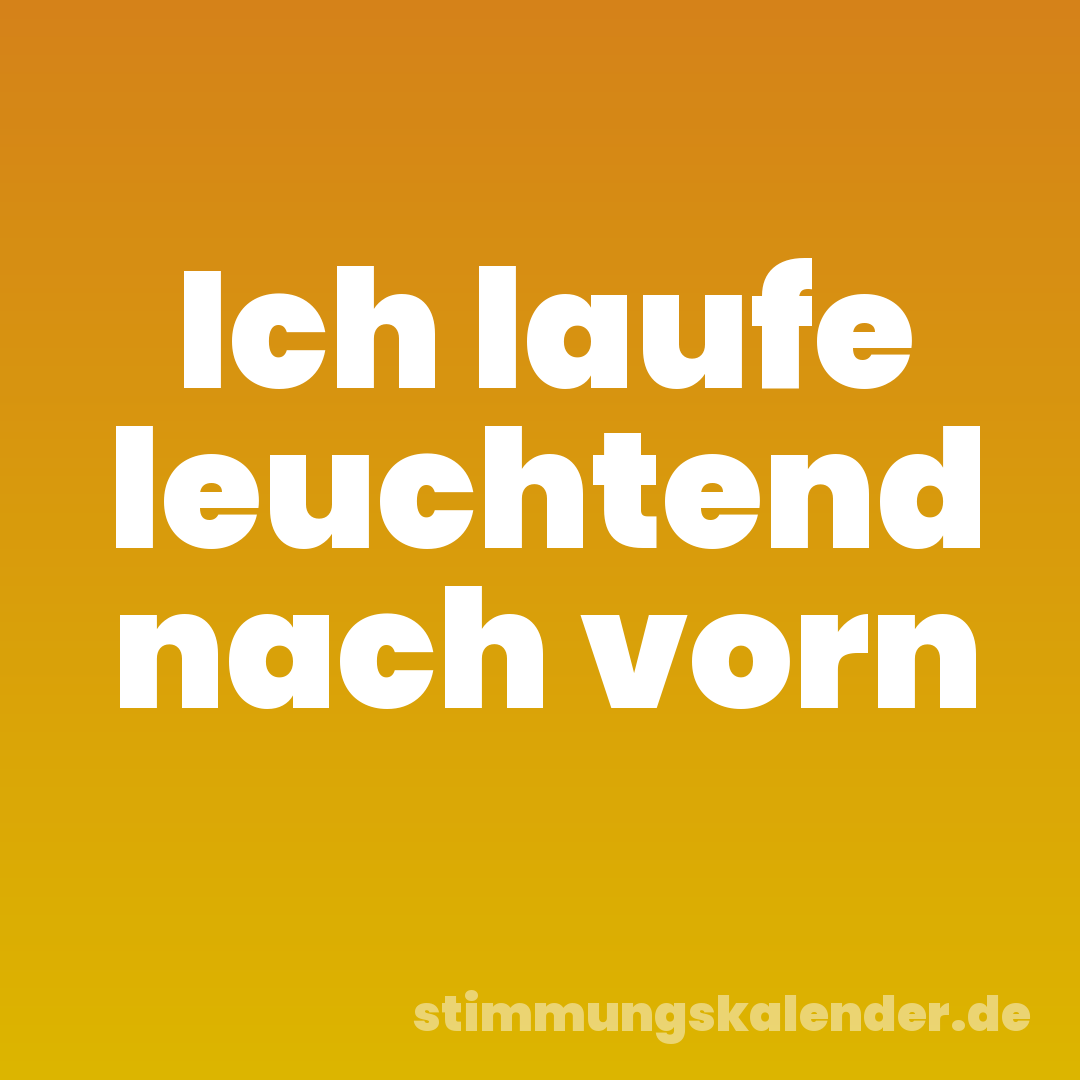 Ich laufe leuchtend nach vorn