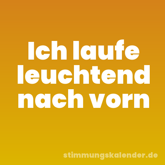 Ich laufe leuchtend nach vorn