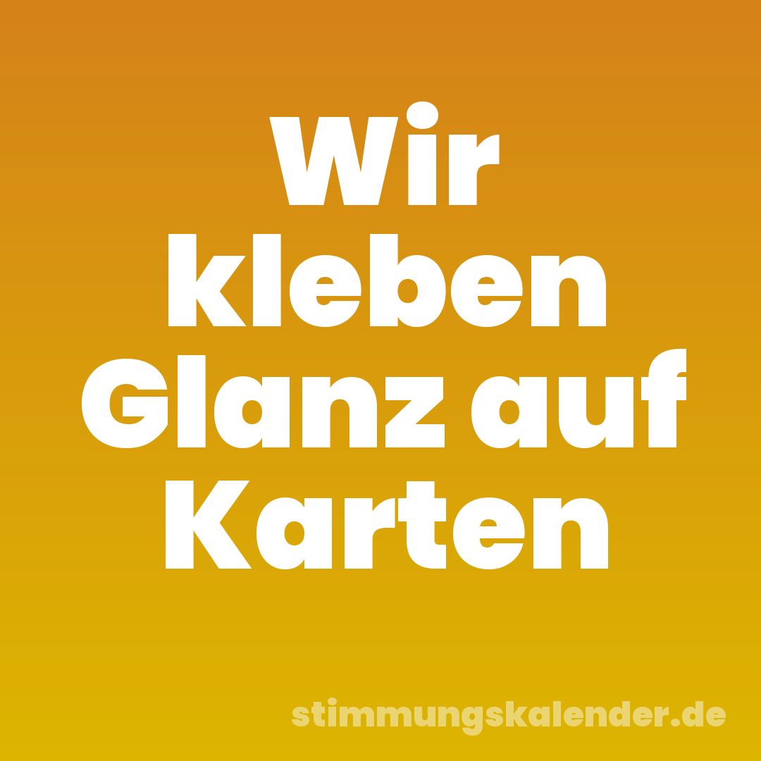 Wir kleben Glanz auf Karten