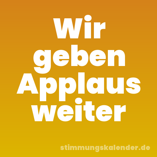 Wir geben Applaus weiter