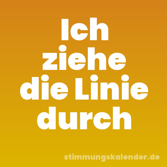 Ich ziehe die Linie durch