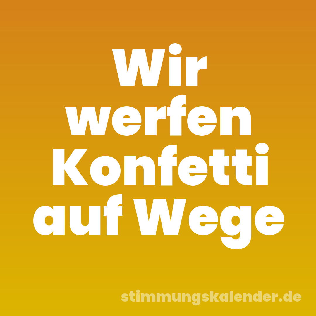Wir werfen Konfetti auf Wege