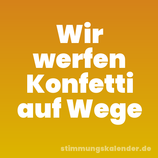Wir werfen Konfetti auf Wege