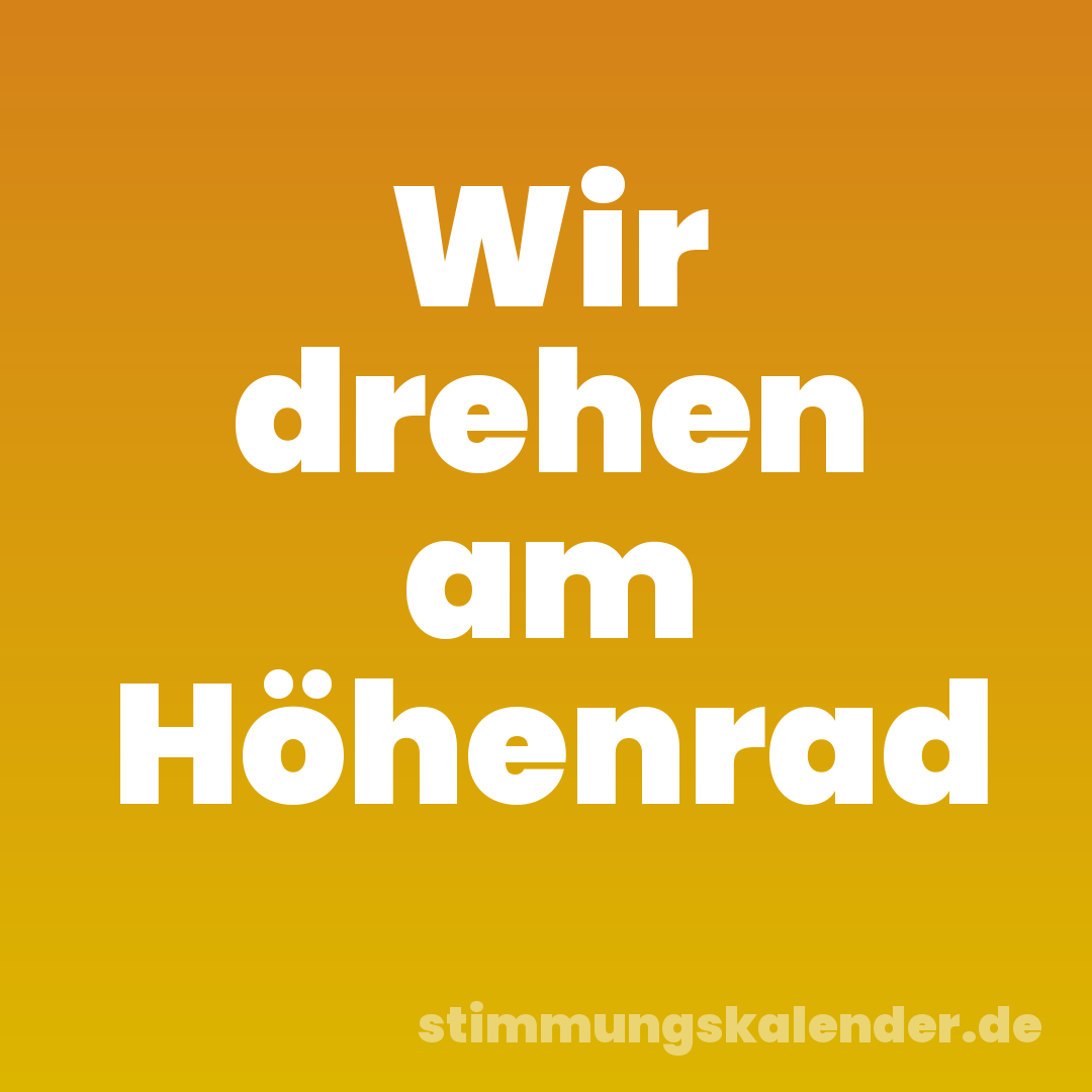 Wir drehen am Höhenrad
