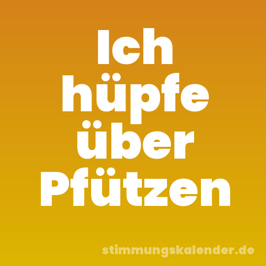 Ich hüpfe über Pfützen