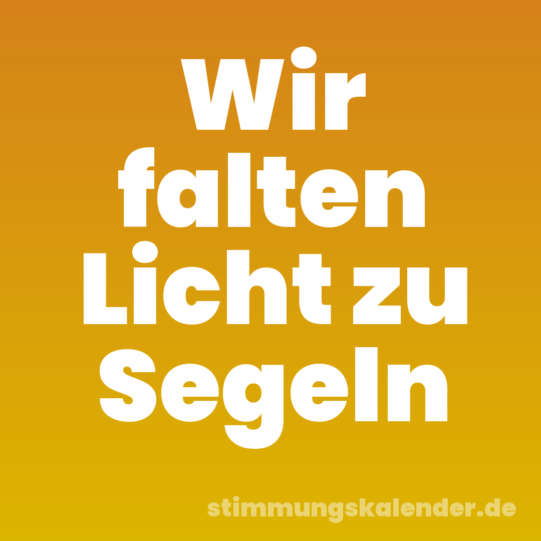 Wir falten Licht zu Segeln