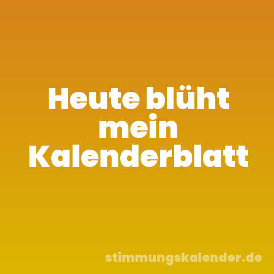 Heute blüht mein Kalenderblatt