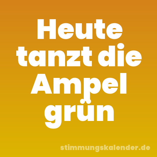 Heute tanzt die Ampel grün