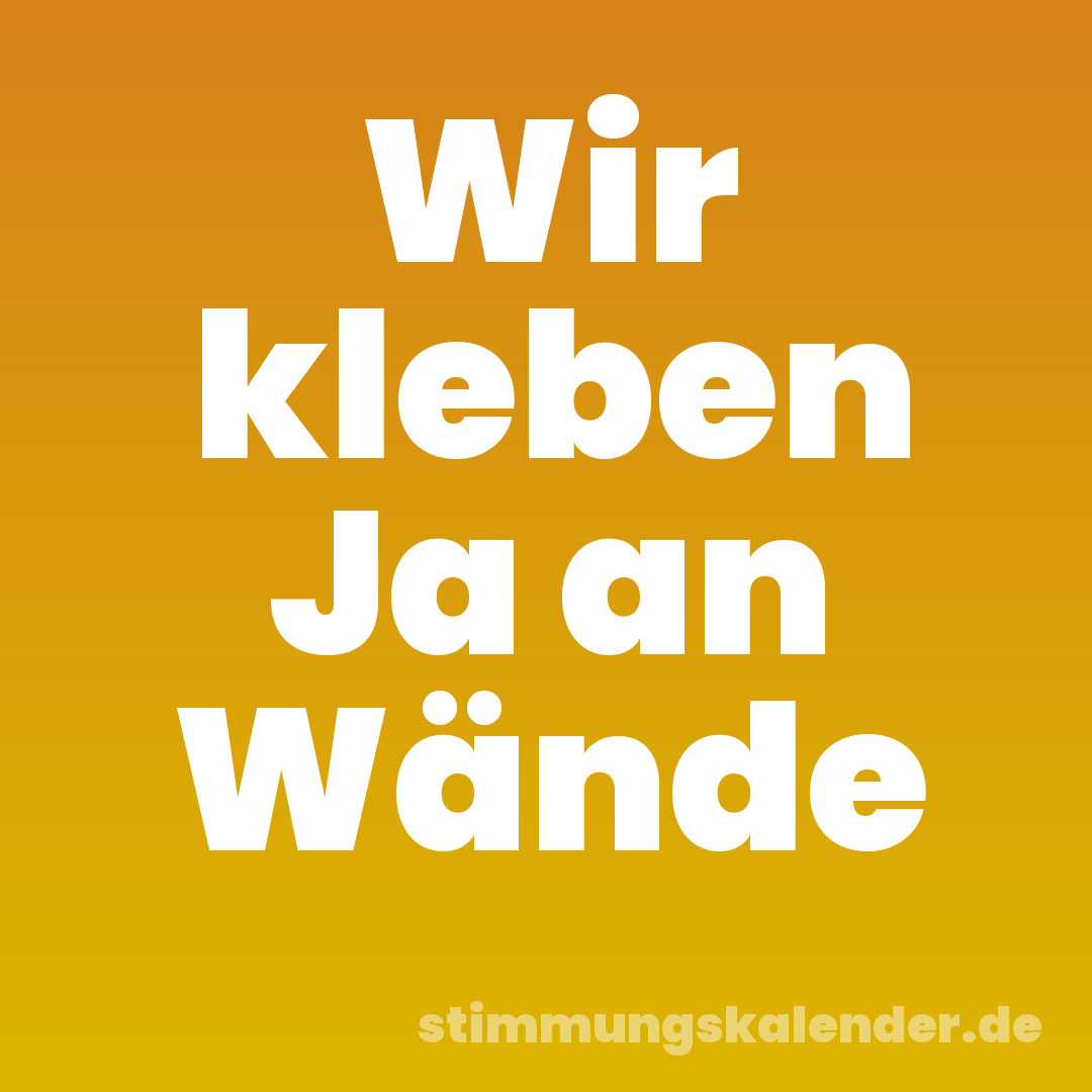 Wir kleben Ja an Wände