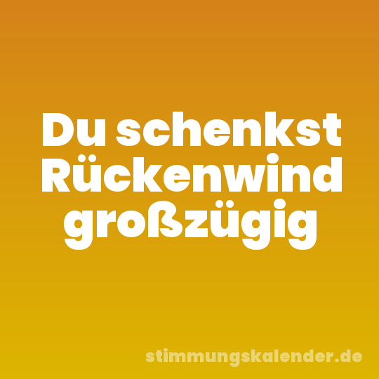 Du schenkst Rückenwind großzügig
