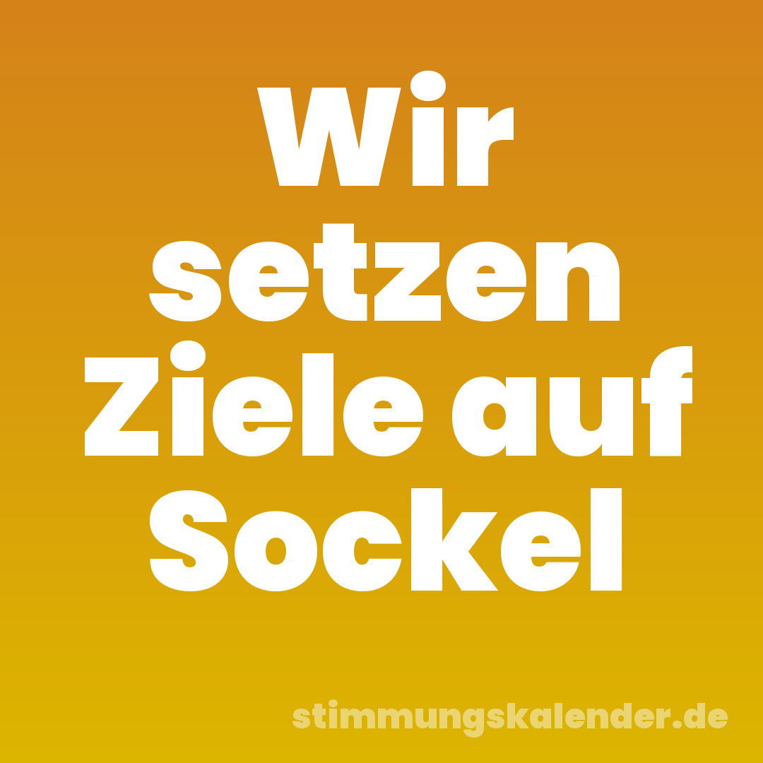 Wir setzen Ziele auf Sockel