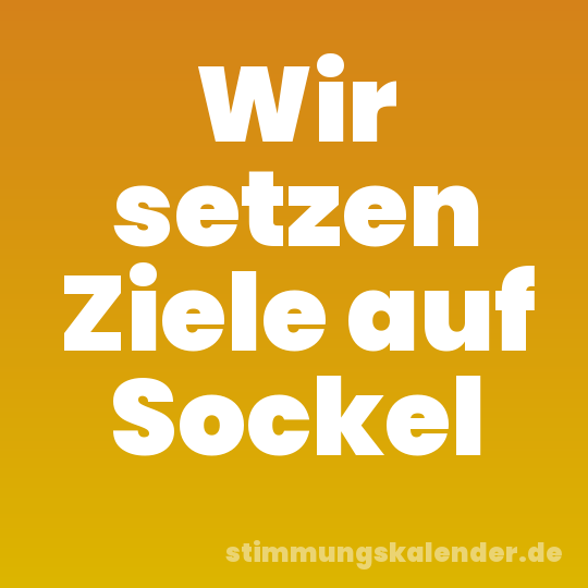 Wir setzen Ziele auf Sockel
