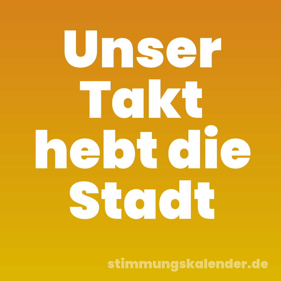 Unser Takt hebt die Stadt
