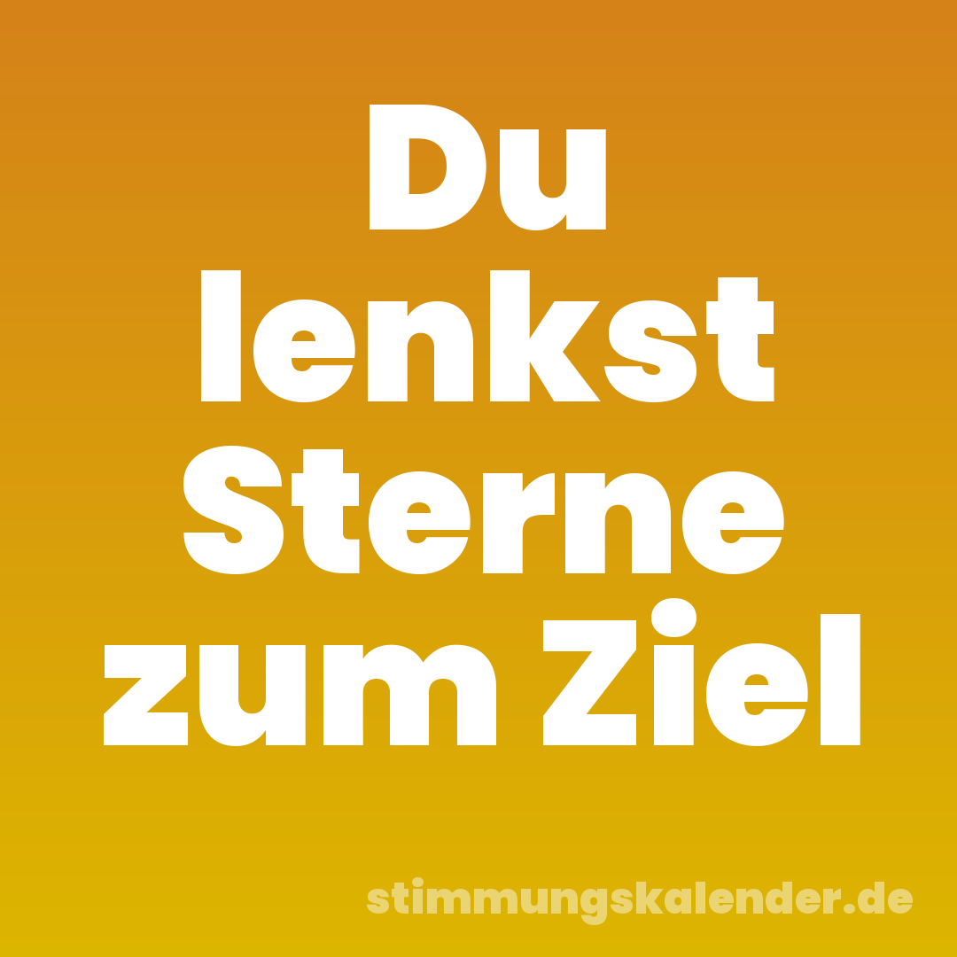 Du lenkst Sterne zum Ziel