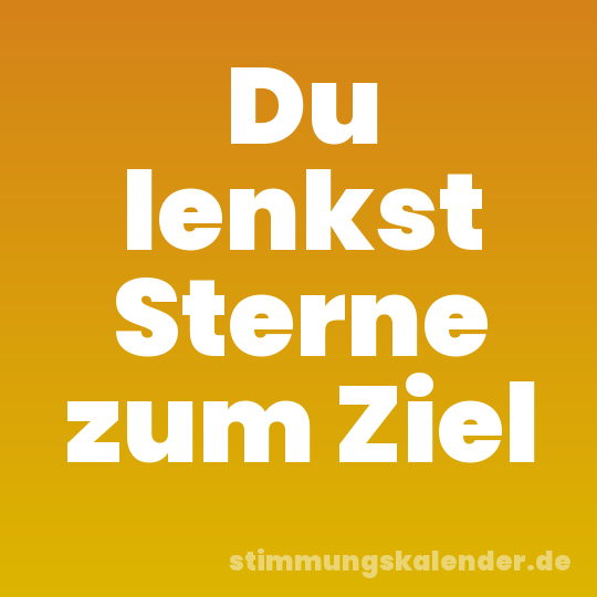 Du lenkst Sterne zum Ziel
