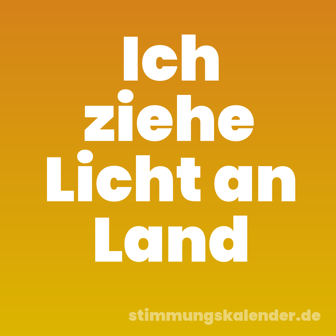 Ich ziehe Licht an Land