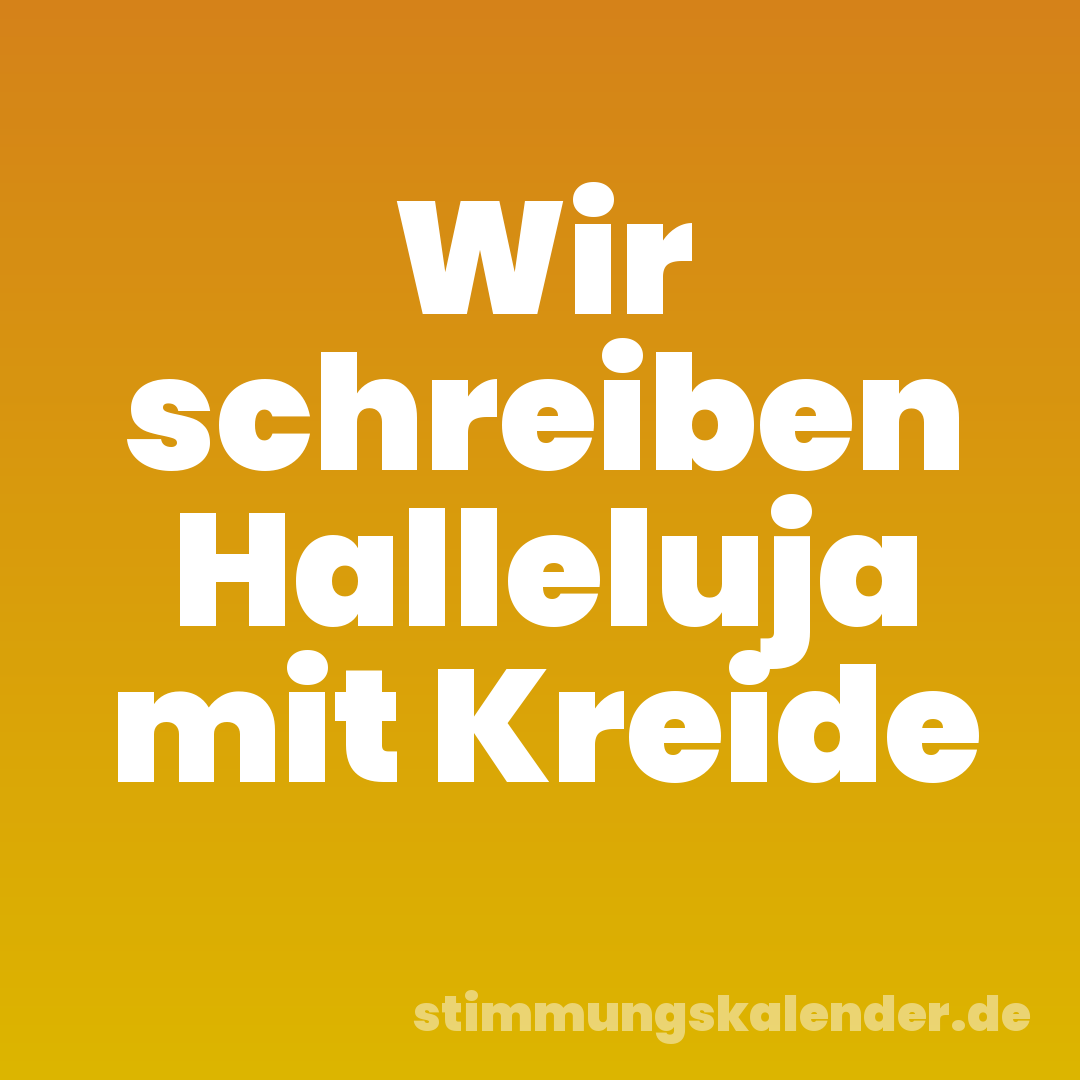 Wir schreiben Halleluja mit Kreide