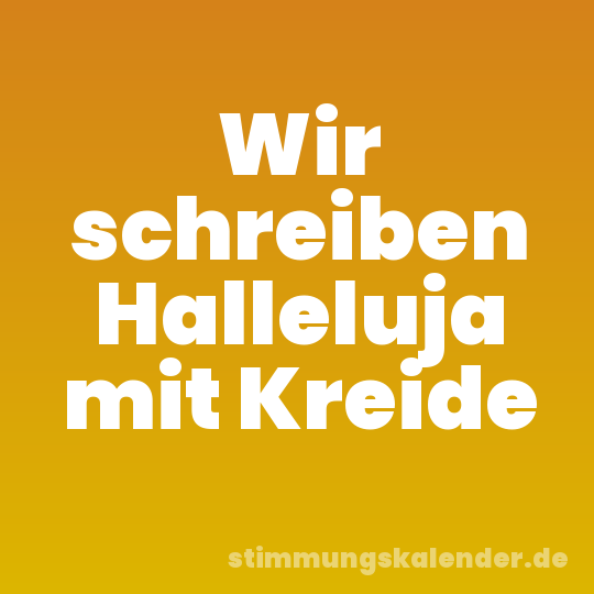 Wir schreiben Halleluja mit Kreide