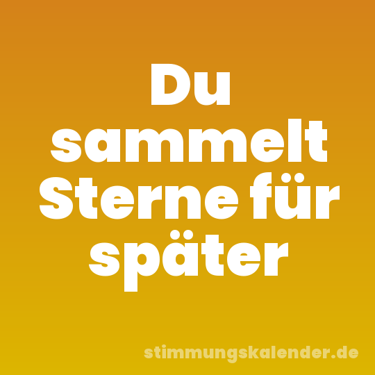 Du sammelt Sterne für später