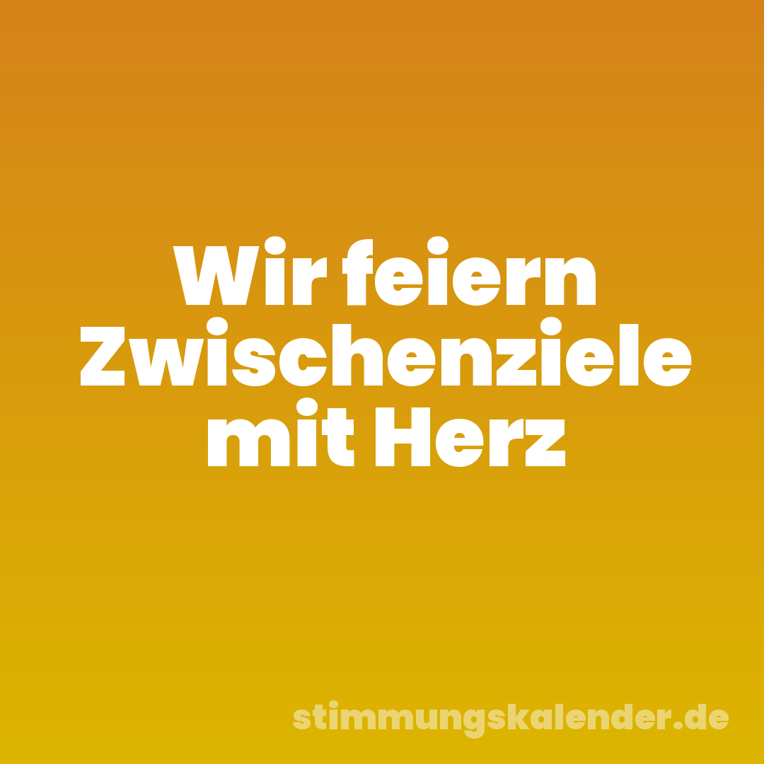 Wir feiern Zwischenziele mit Herz