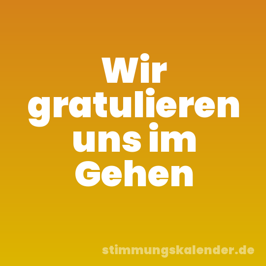 Wir gratulieren uns im Gehen