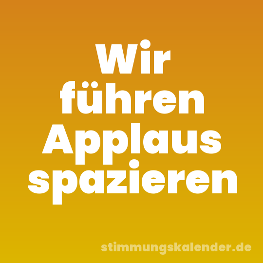 Wir führen Applaus spazieren
