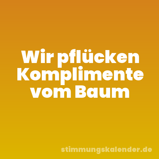 Wir pflücken Komplimente vom Baum