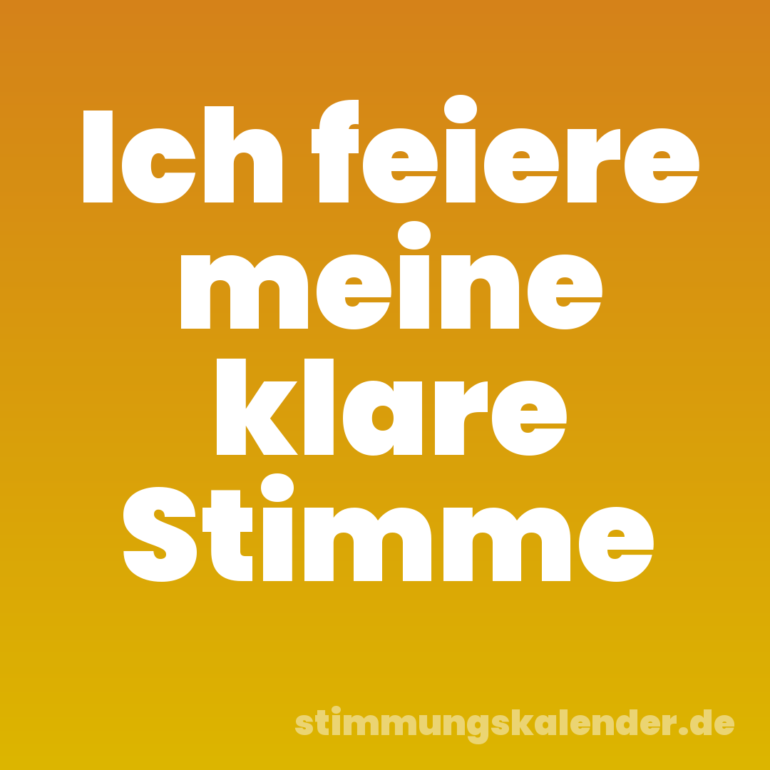 Ich feiere meine klare Stimme