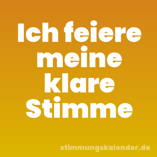 Ich feiere meine klare Stimme