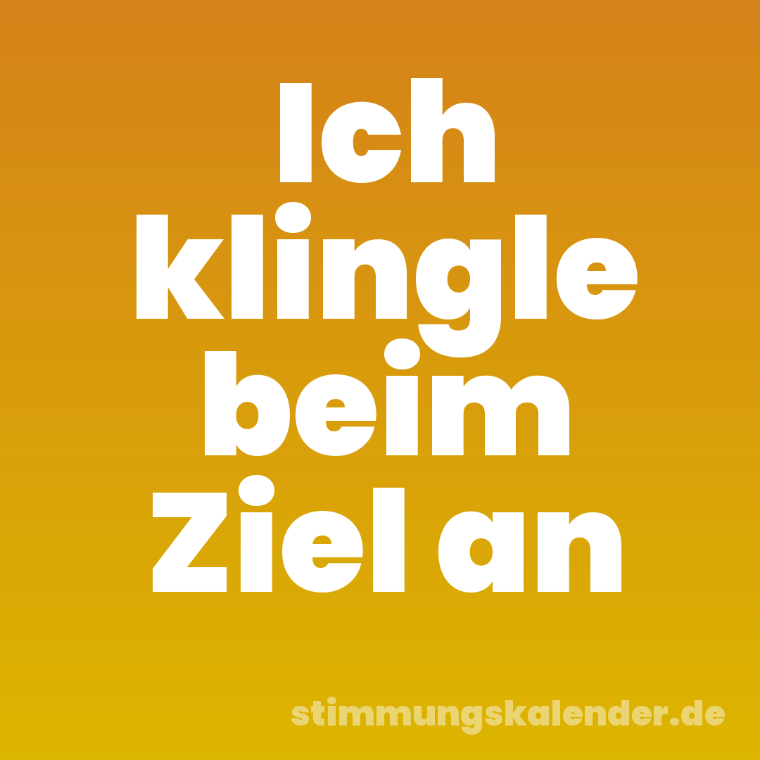 Ich klingle beim Ziel an