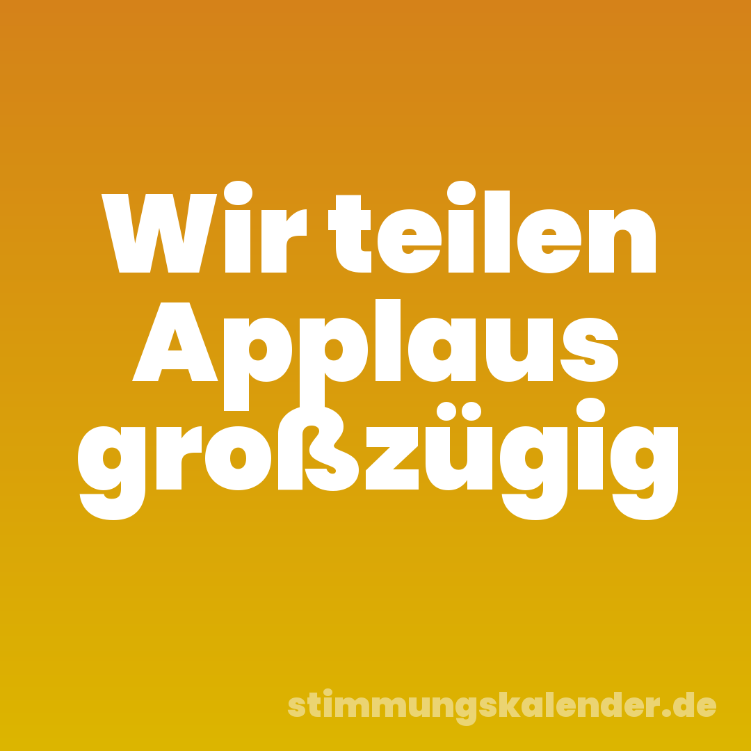 Wir teilen Applaus großzügig