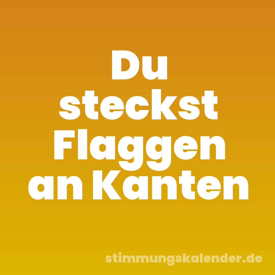 Du steckst Flaggen an Kanten