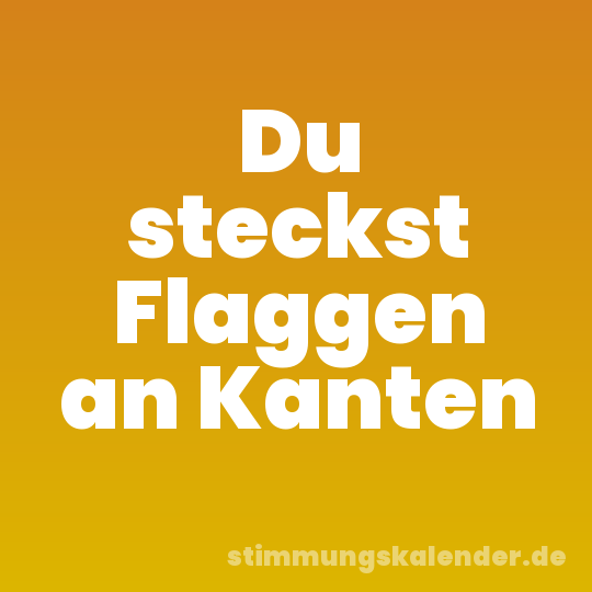 Du steckst Flaggen an Kanten